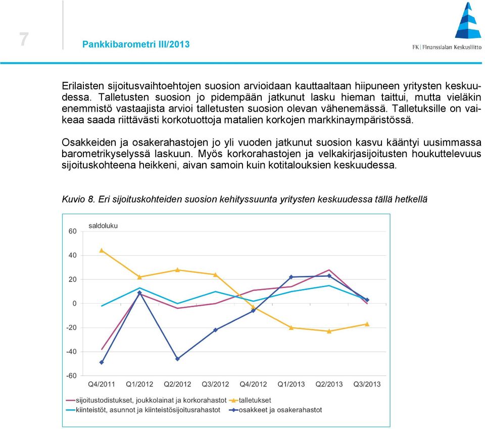 Talletuksille on vaikeaa saada riittävästi korkotuottoja matalien korkojen markkinaympäristössä.