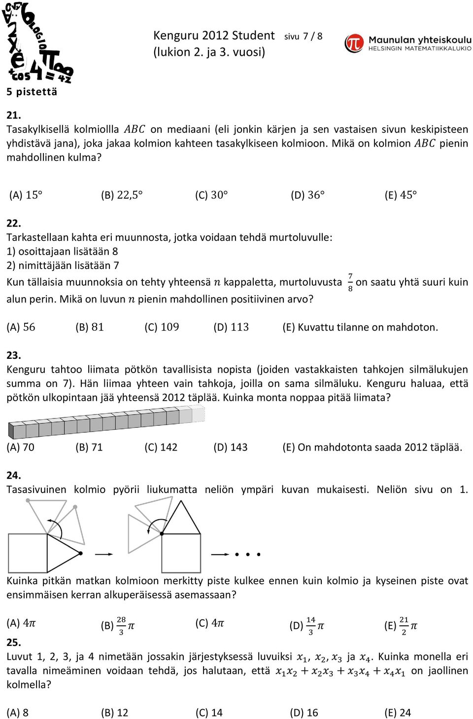 Mikä on kolmion pienin mahdollinen kulma? 22.