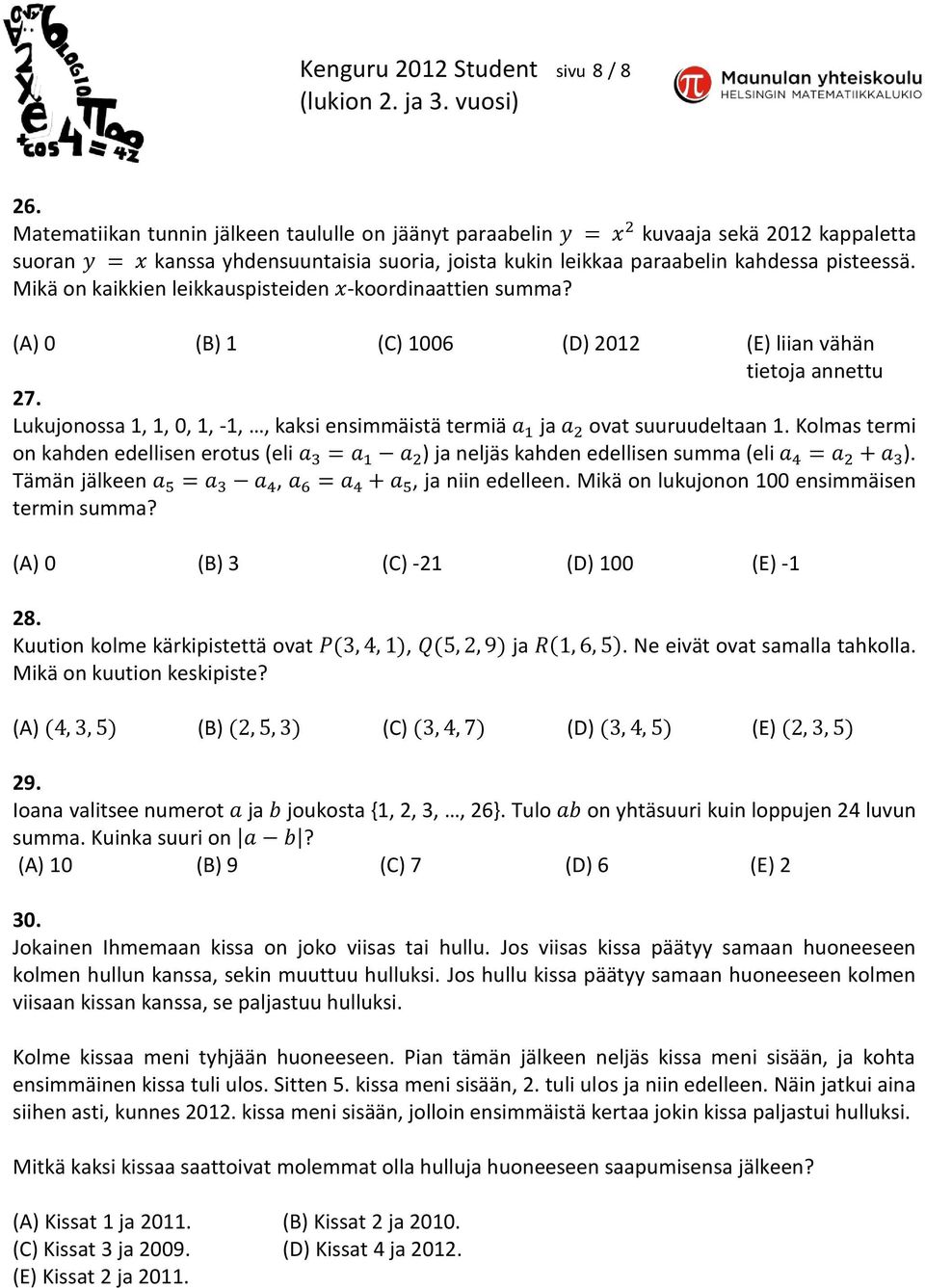 Mikä on kaikkien leikkauspisteiden -koordinaattien summa? (A) 0 (B) 1 (C) 1006 (D) 2012 (E) liian vähän tietoja annettu 27.