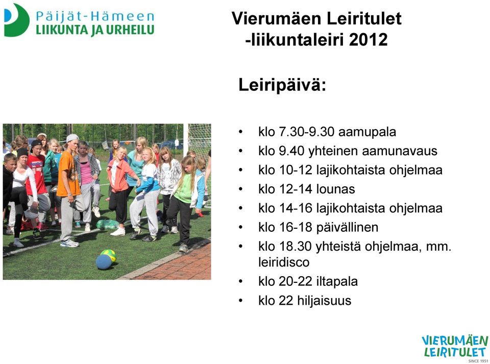 12-14 lounas klo 14-16 lajikohtaista ohjelmaa klo 16-18