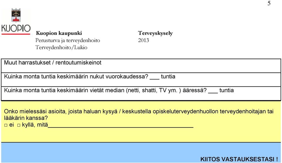 tuntia Kuinka monta tuntia keskimäärin vietät median (netti, shatti, TV ym. ) ääressä?