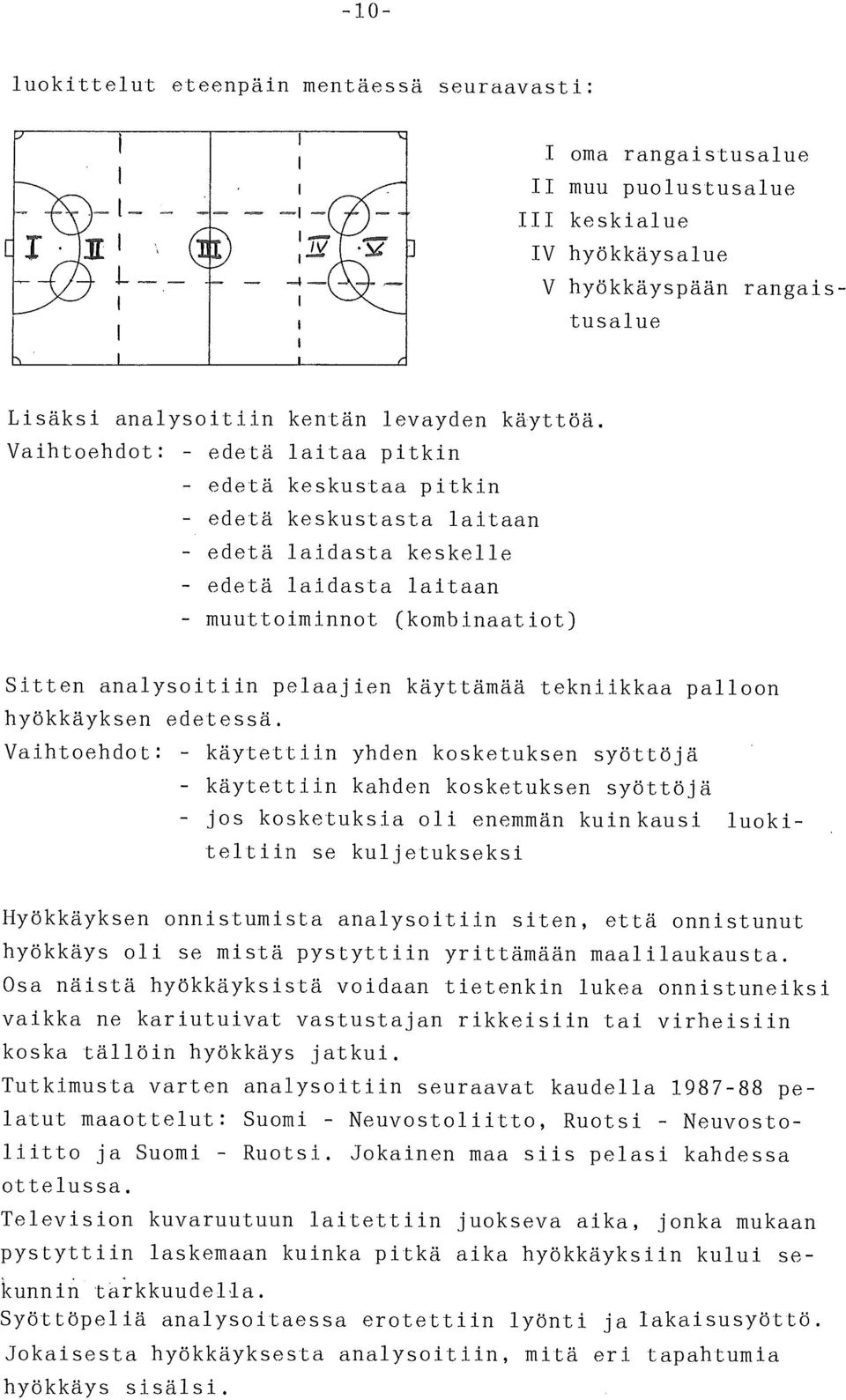käyttämää tekniikkaa palloon hyökkäyksen edetessä.