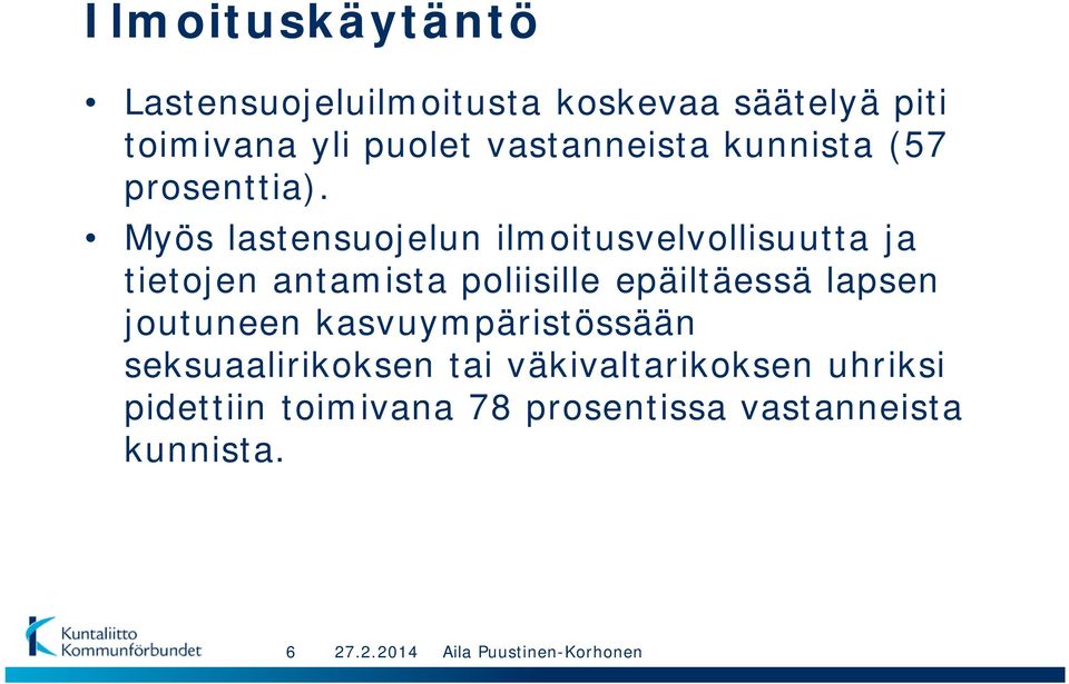 Myös lastensuojelun ilmoitusvelvollisuutta ja tietojen antamista poliisille epäiltäessä