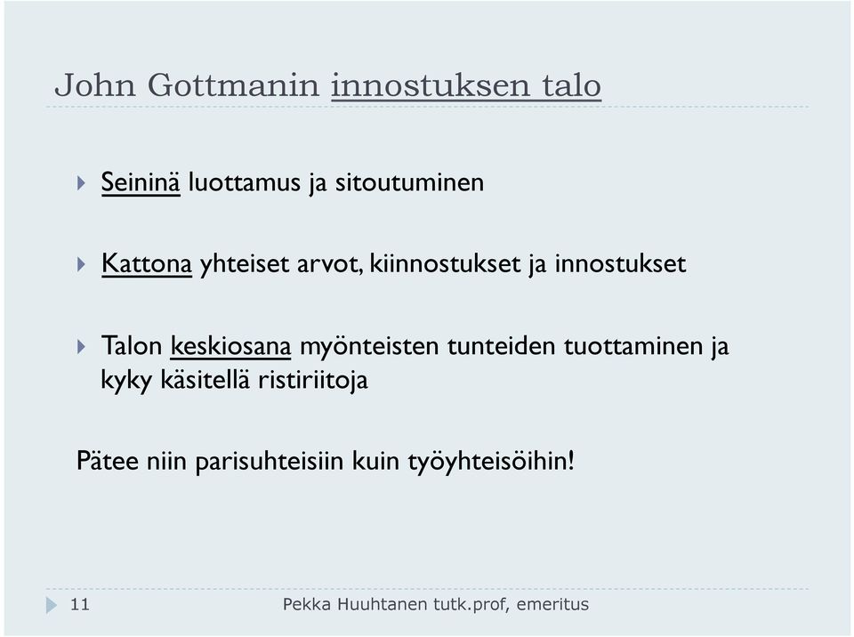 myönteisten tunteiden tuottaminen ja kyky käsitellä ristiriitoja Pätee