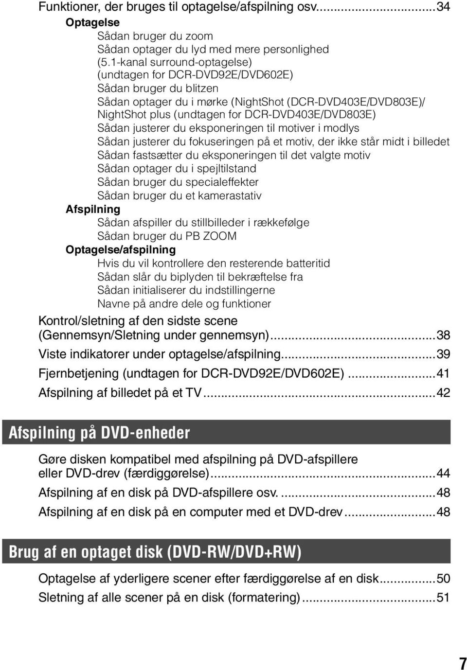 Sådan justerer du eksponeringen til motiver i modlys Sådan justerer du fokuseringen på et motiv, der ikke står midt i billedet Sådan fastsætter du eksponeringen til det valgte motiv Sådan optager du