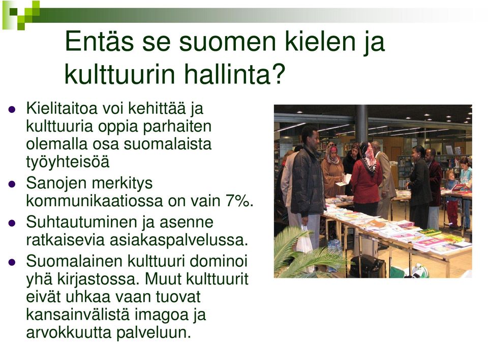 Sanojen merkitys kommunikaatiossa on vain 7%.