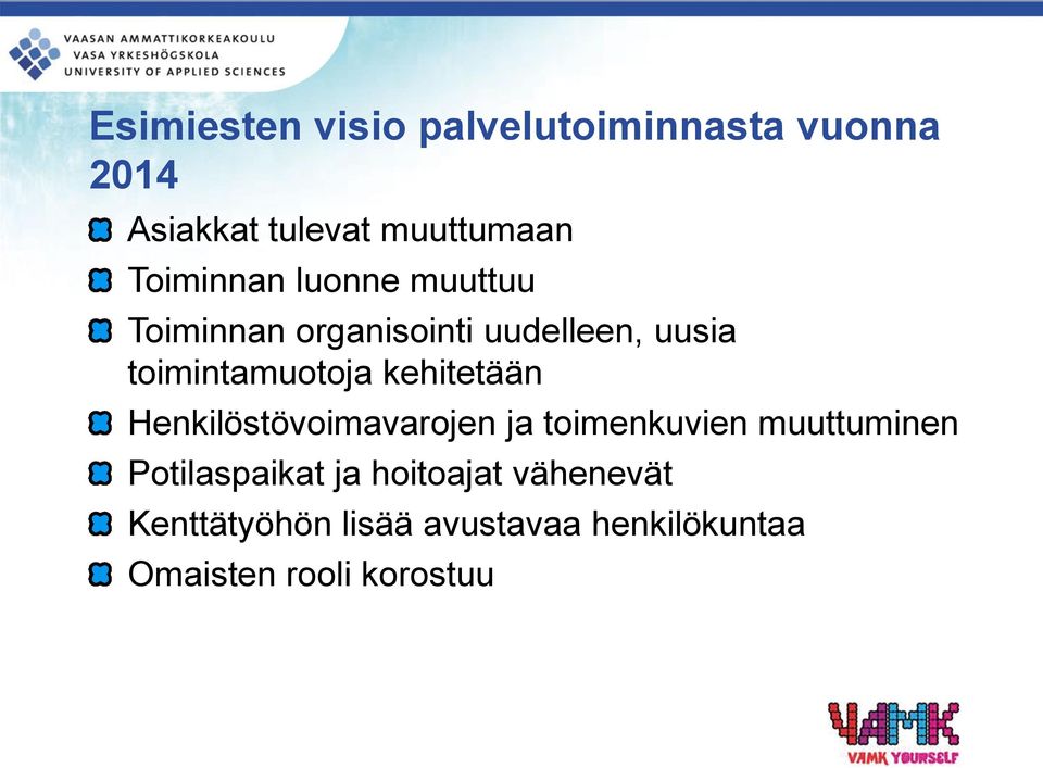 kehitetään Henkilöstövoimavarojen ja toimenkuvien muuttuminen Potilaspaikat ja