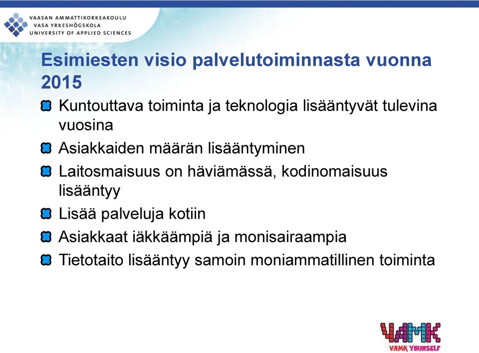 Laitosmaisuus on häviämässä, kodinomaisuus lisääntyy Lisää palveluja kotiin