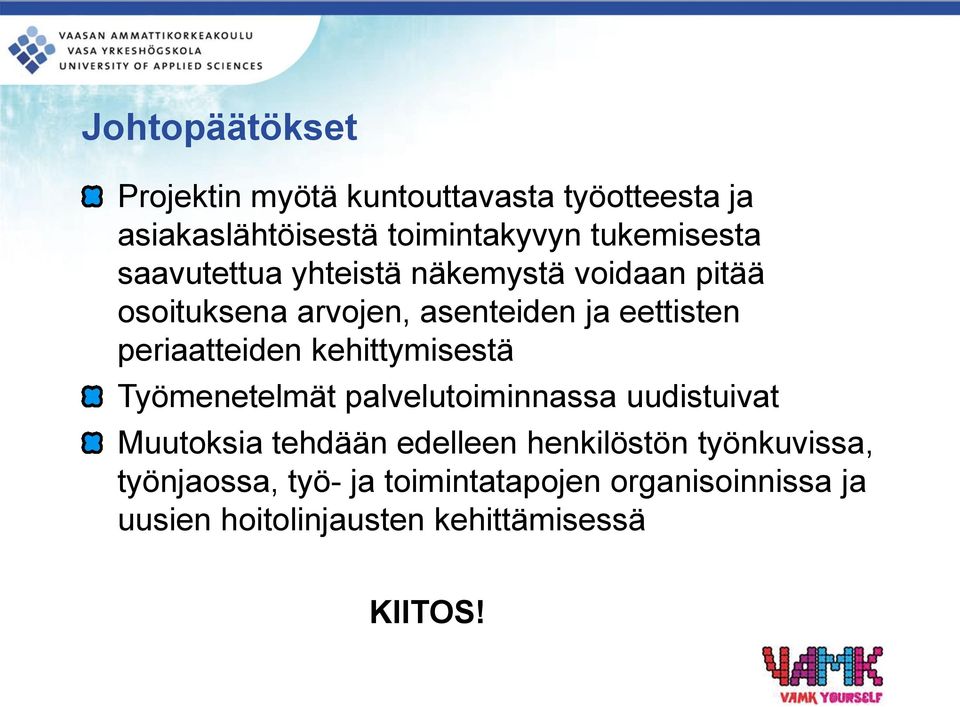 kehittymisestä Työmenetelmät palvelutoiminnassa uudistuivat Muutoksia tehdään edelleen henkilöstön