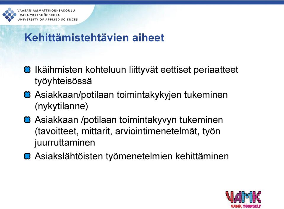 (nykytilanne) Asiakkaan /potilaan toimintakyvyn tukeminen (tavoitteet,