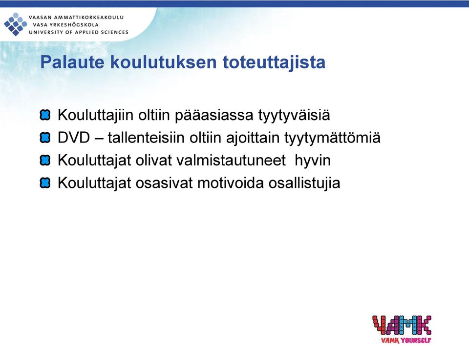 oltiin ajoittain tyytymättömiä Kouluttajat olivat