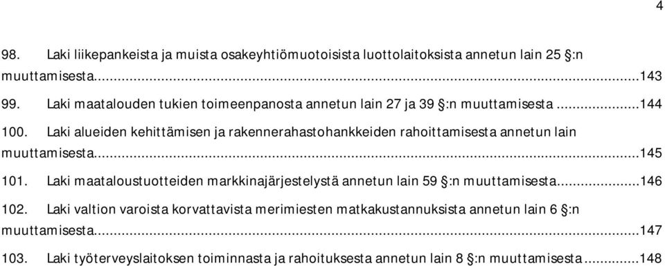 Laki alueiden kehittämisen ja rakennerahastohankkeiden rahoittamisesta annetun lain muuttamisesta...145 101.