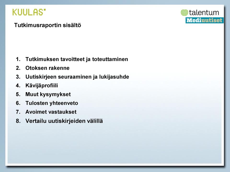 Uutiskirjeen seuraaminen ja lukijasuhde 4. Kävijäprofiili 5.