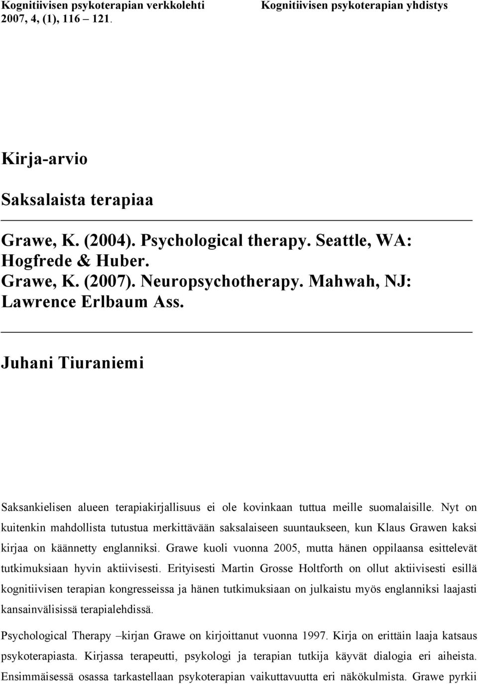 Juhani Tiuraniemi Saksankielisen alueen terapiakirjallisuus ei ole kovinkaan tuttua meille suomalaisille.