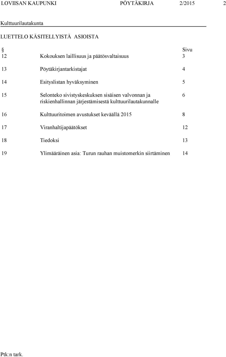 sivistyskeskuksen sisäisen valvonnan ja riskienhallinnan järjestämisestä kulttuurilautakunnalle 6 16