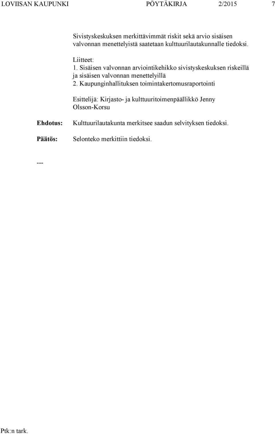 Sisäisen valvonnan arviointikehikko sivistyskeskuksen riskeillä ja sisäisen valvonnan menettelyillä 2.