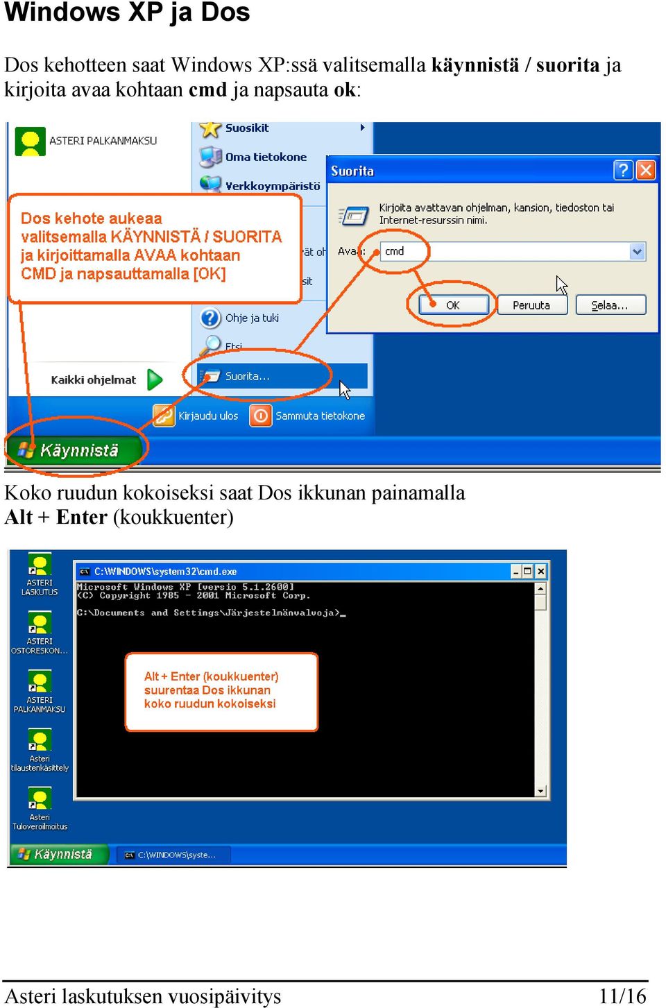 ja napsauta ok: Koko ruudun kokoiseksi saat Dos ikkunan