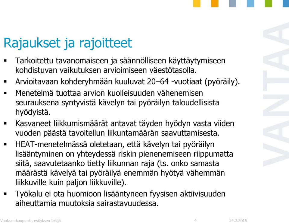 Kasvaneet liikkumismäärät antavat täyden hyödyn vasta viiden vuoden päästä tavoitellun liikuntamäärän saavuttamisesta.