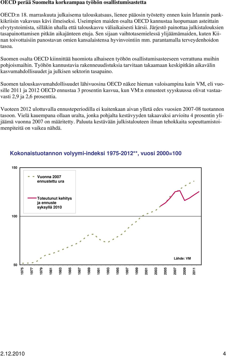 Järjestö painottaa julkistalouksien tasapainottamisen pitkän aikajänteen etuja.