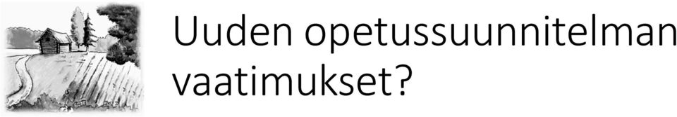 lakkauttamiselle. Opetussuunnitelmassa ei myöskään esitetä tilavaatimuksia (esim.