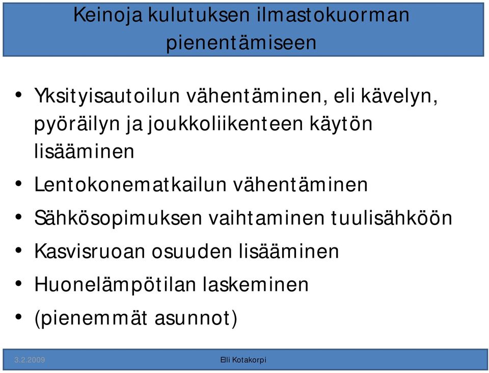 lisääminen Lentokonematkailun vähentäminen Sähkösopimuksen vaihtaminen