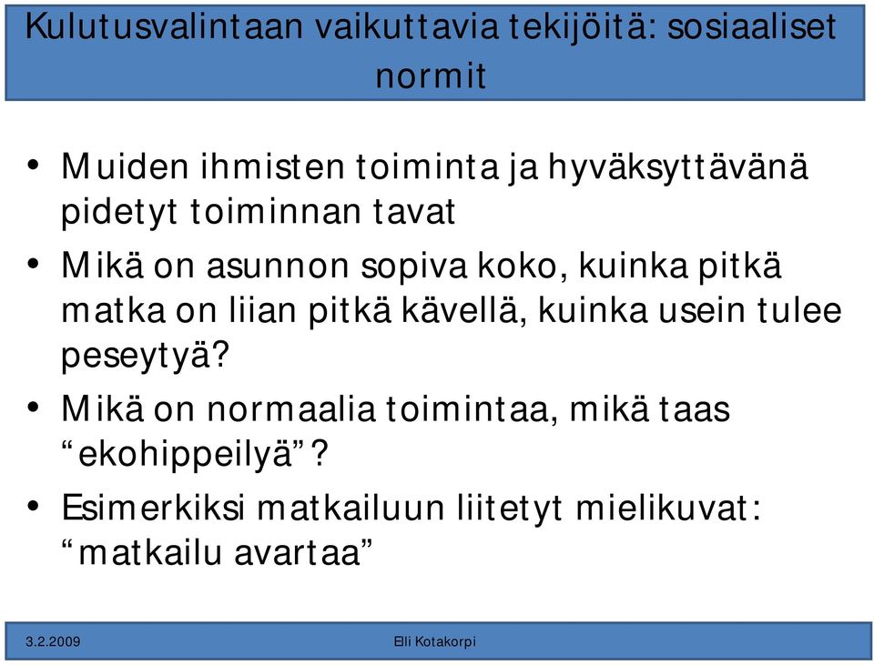 matka on liian pitkä kävellä, kuinka usein tulee peseytyä?