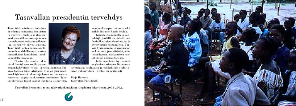 Tämän lukuvuoden taksvärkkikeräyksen varoilla parannetaan kyläyhteisöjen vesi- ja ruokatilannetta Burkina Fasossa Länsi-Afrikassa.