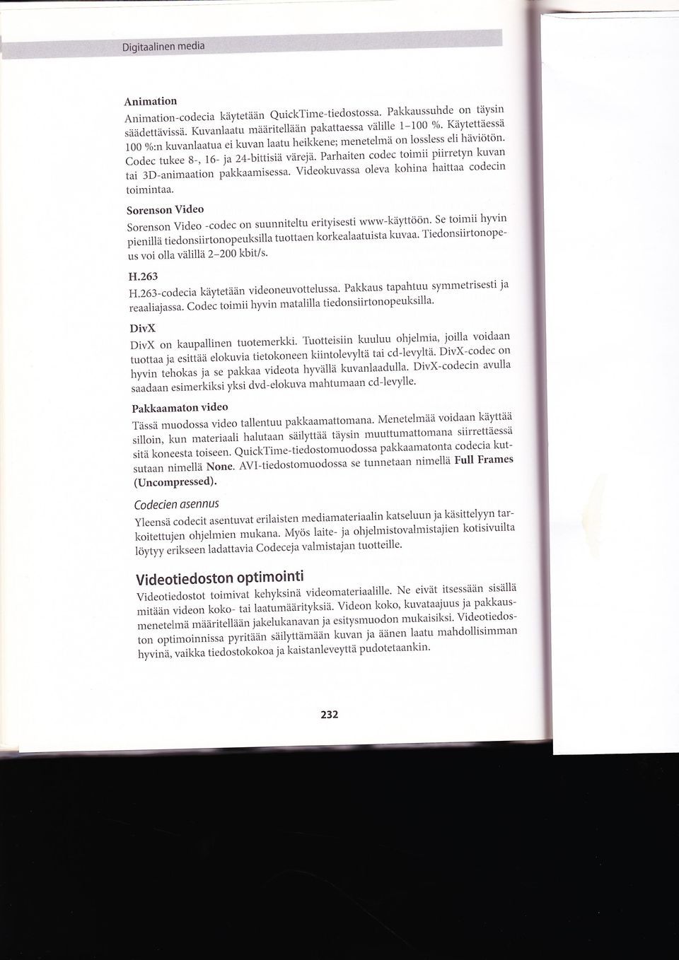 videkuvassalevakhinahaittaacdecin timintaa. Srensn Vide www-käyttöön. se timii hlwin srensn vide -cdec n suunniteltu erityisesti pienillätiednsiirtnpeuksillatuttaenkrkealaatuistakuvaa.