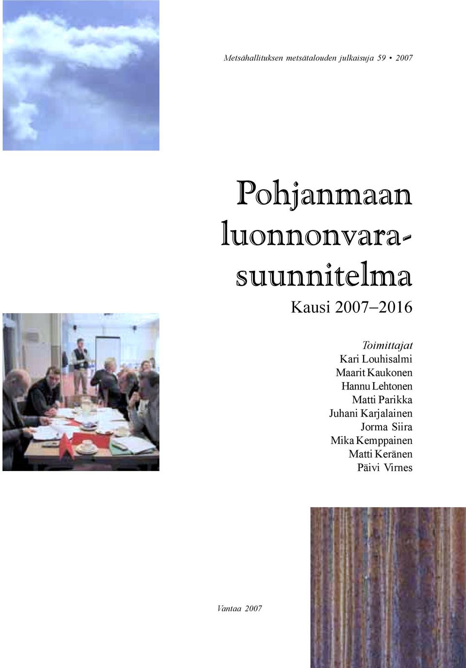 Louhisalmi Maarit Kaukonen Hannu Lehtonen Matti Parikka Juhani