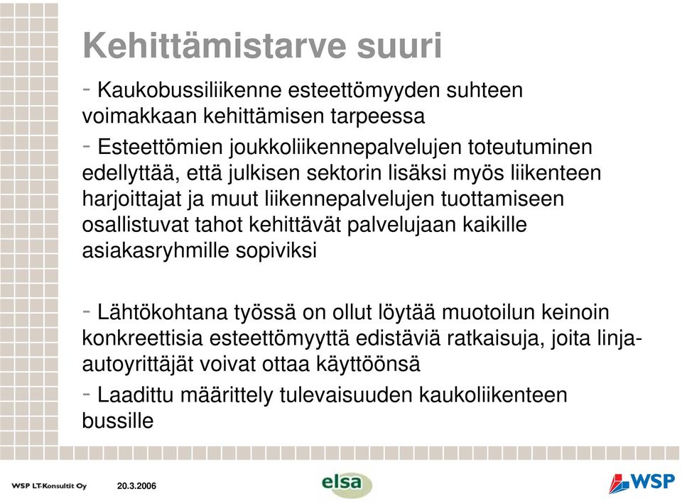 tahot kehittävät palvelujaan kaikille asiakasryhmille sopiviksi - Lähtökohtana työssä on ollut löytää muotoilun keinoin konkreettisia