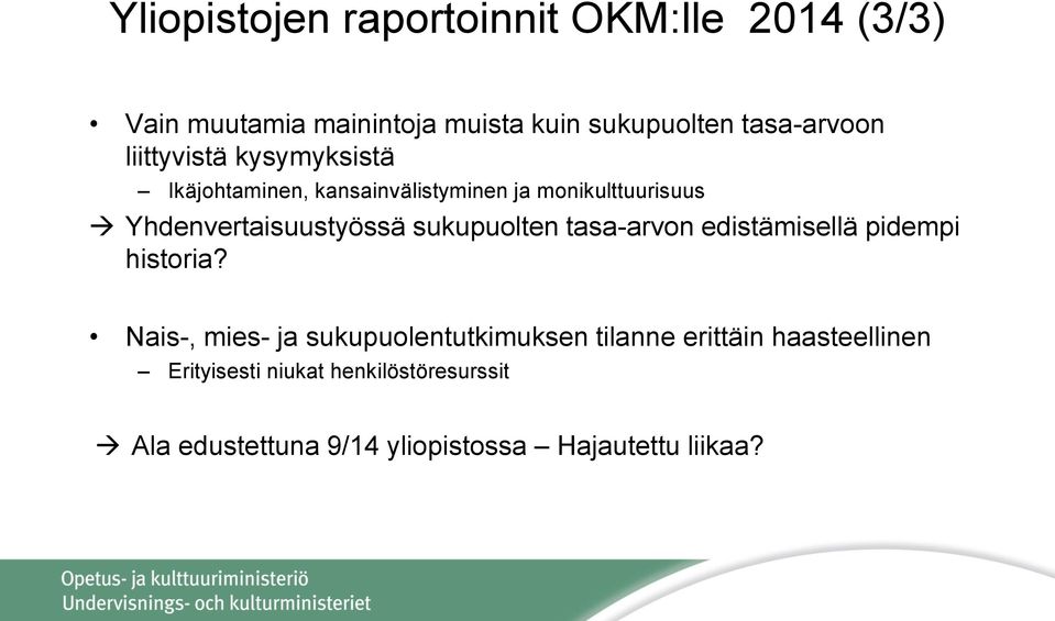 sukupuolten tasa-arvon edistämisellä pidempi historia?