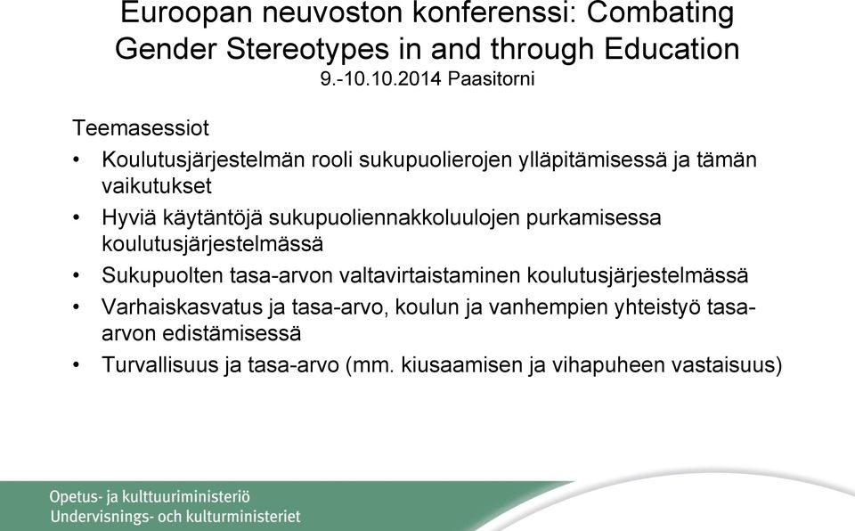 käytäntöjä sukupuoliennakkoluulojen purkamisessa koulutusjärjestelmässä Sukupuolten tasa-arvon valtavirtaistaminen