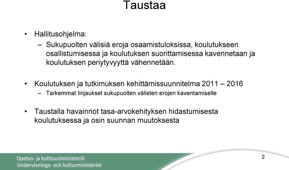 Koulutuksen ja tutkimuksen kehittämissuunnitelma 2011 2016 Tarkemmat linjaukset sukupuolten välisten