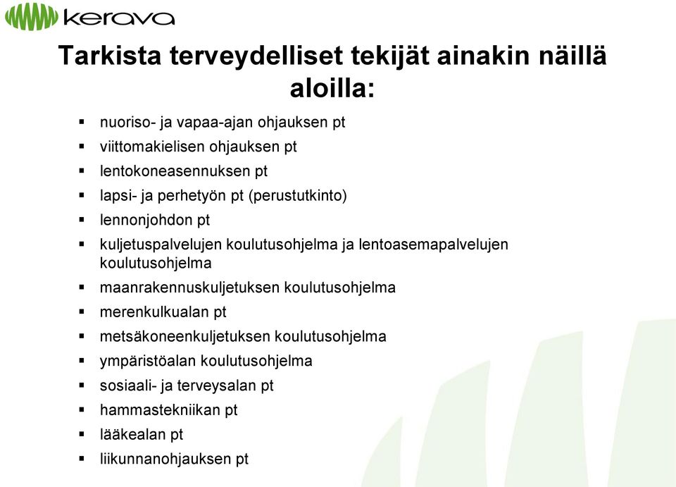 lentoasemapalvelujen koulutusohjelma maanrakennuskuljetuksen koulutusohjelma merenkulkualan pt metsäkoneenkuljetuksen