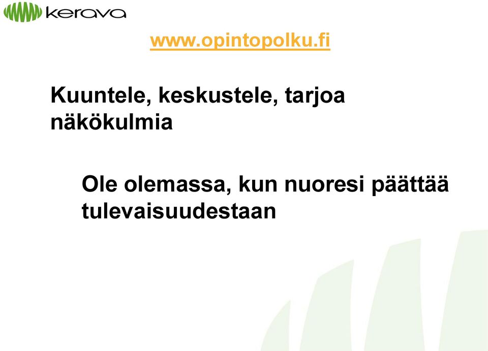 tarjoa näkökulmia Ole