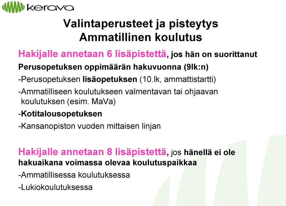 lk, ammattistartti) -Ammatilliseen koulutukseen valmentavan tai ohjaavan koulutuksen (esim.