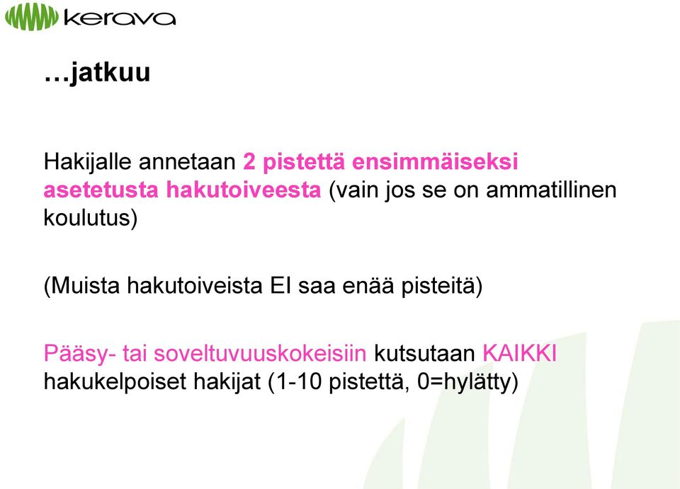 hakutoiveista EI saa enää pisteitä) Pääsy- tai