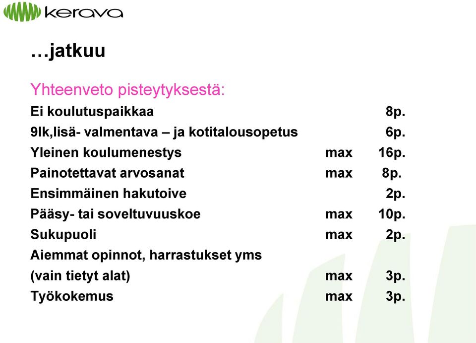 Painotettavat arvosanat max 8p. Ensimmäinen hakutoive 2p.