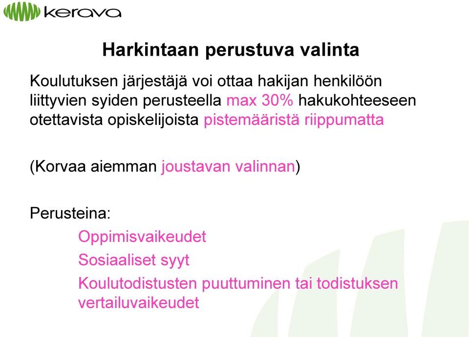 pistemääristä riippumatta (Korvaa aiemman joustavan valinnan) Perusteina: