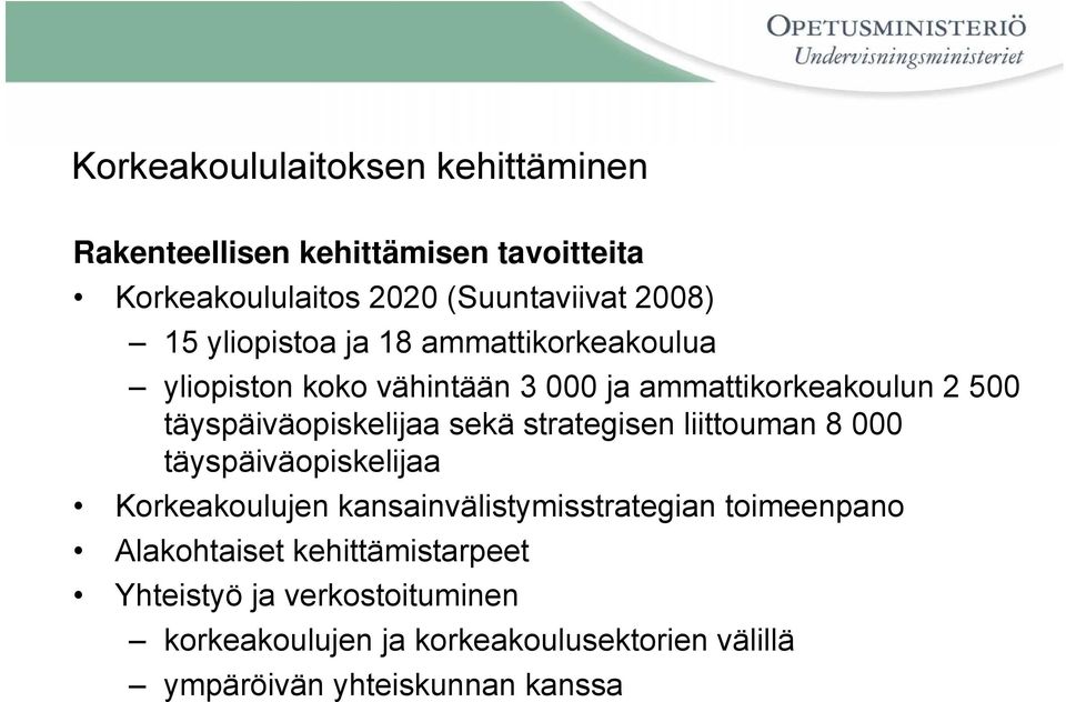 sekä strategisen liittouman 8 000 täyspäiväopiskelijaa Korkeakoulujen kansainvälistymisstrategian toimeenpano