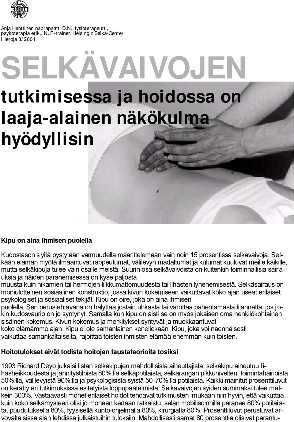 määrittelemään vain noin 15 prosentissa selkävaivoja.