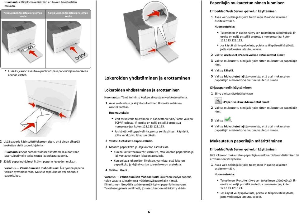 2 Lisää paperia käsinsyöttölokeroon siten, että pinon alkupää koskettaa vielä paperiohjaimia. Huomautus: Saat parhaat tulokset käyttämällä ainoastaan lasertulostimelle tarkoitettua laadukasta paperia.