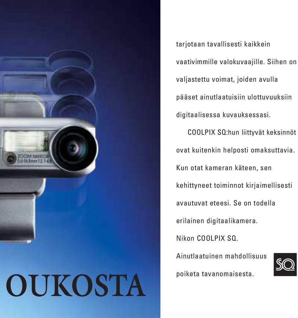 COOLPIX SQ:hun liittyvät keksinnöt ovat kuitenkin helposti omaksuttavia.