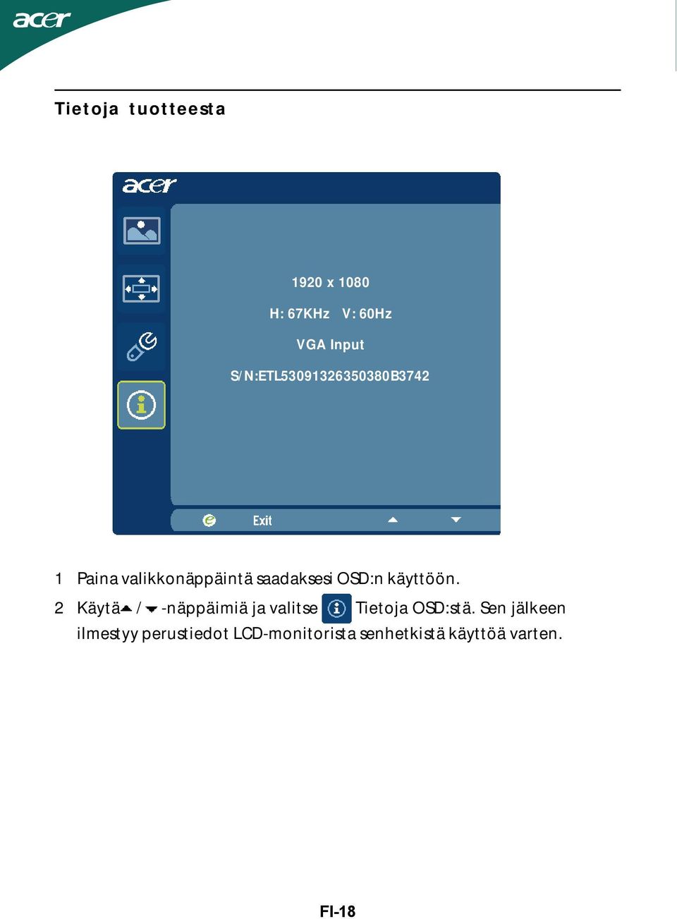 OSD:n käyttöön. 2 Käytä / -näppäimiä ja valitse Tietoja OSD:stä.