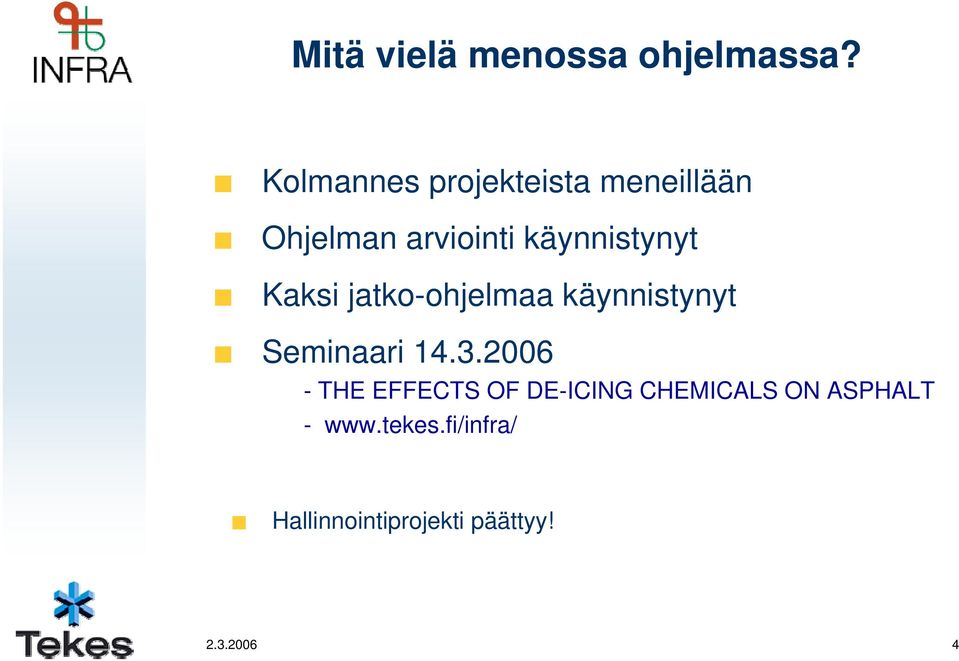 käynnistynyt Kaksi jatko-ohjelmaa käynnistynyt Seminaari 14.3.