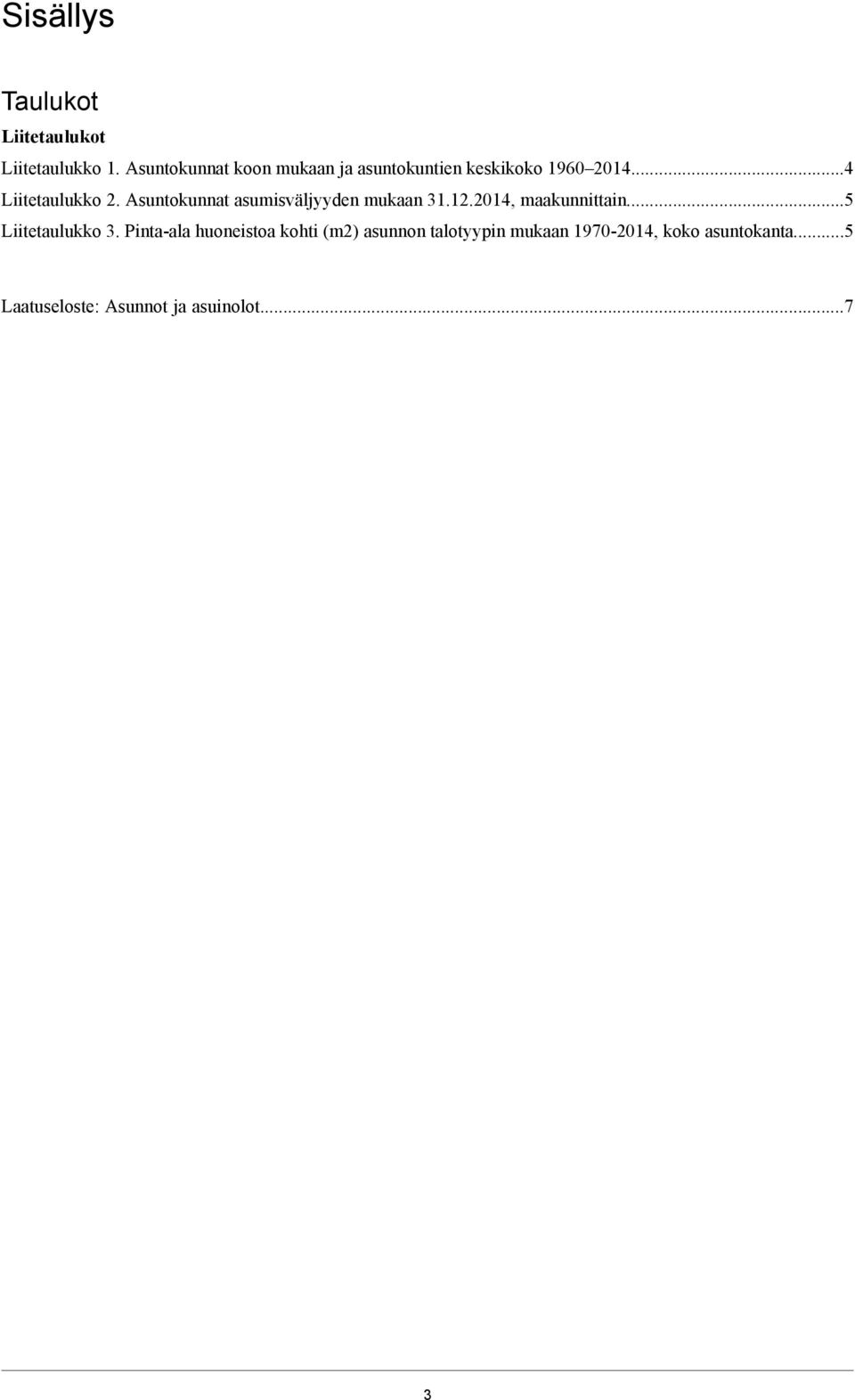 Asuntokunnat asumisväljyyden mukaan 31.12.2014, maakunnittain...5 Liitetaulukko 3.