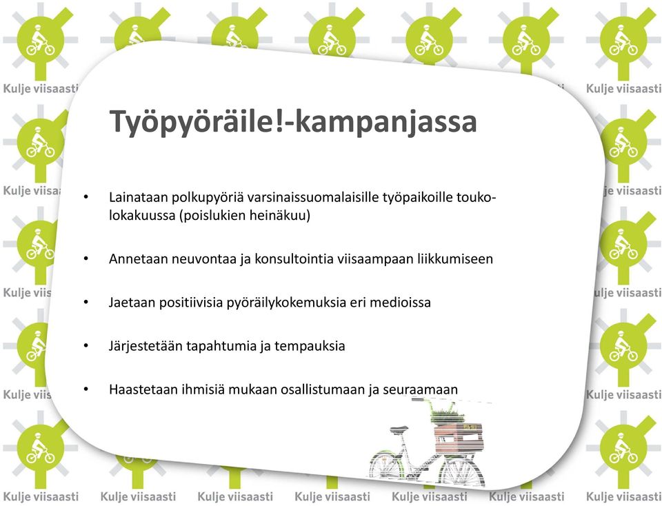 toukolokakuussa (poislukien heinäkuu) Annetaan neuvontaa ja konsultointia