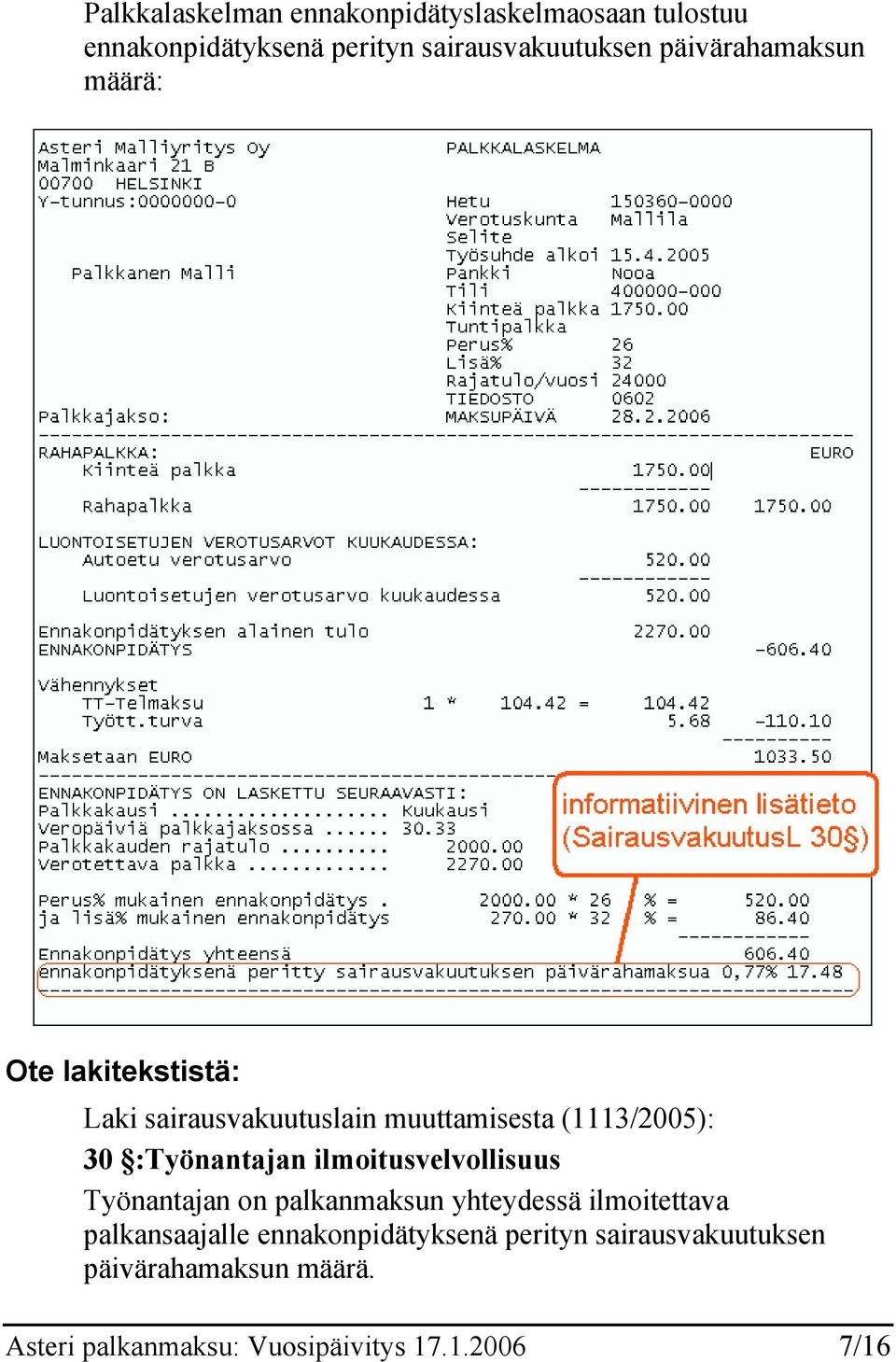 :Työnantajan ilmoitusvelvollisuus Työnantajan on palkanmaksun yhteydessä ilmoitettava palkansaajalle