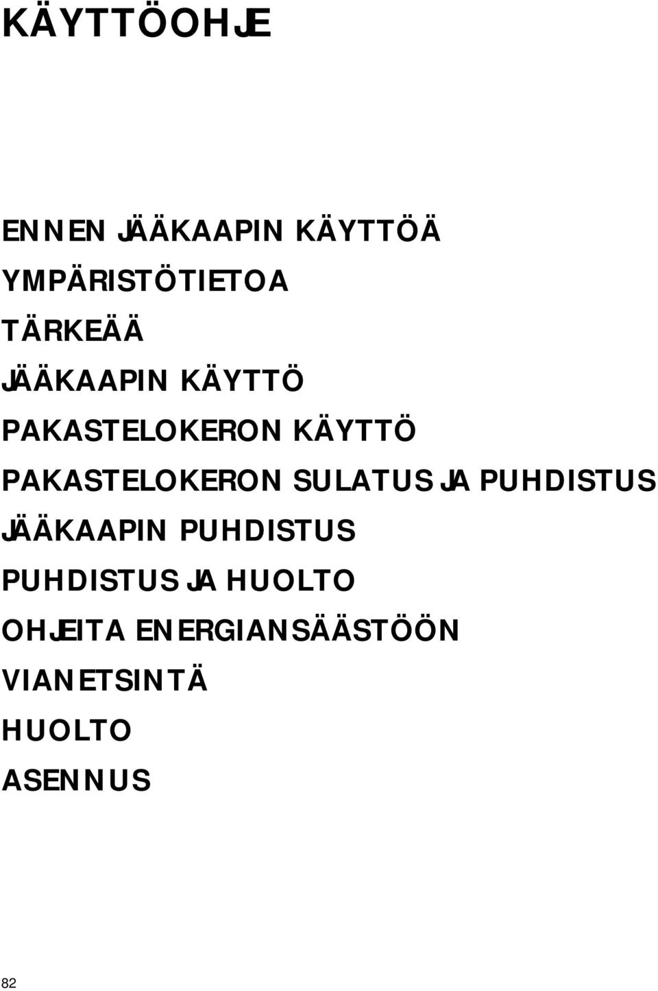 PAKASTELOKERON SULATUS JA PUHDISTUS JÄÄKAAPIN PUHDISTUS