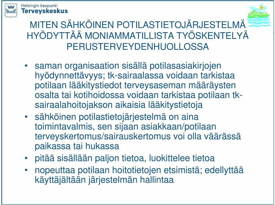 tksairaalahoitojakson aikaisia lääkitystietoja sähköinen potilastietojärjestelmä on aina toimintavalmis, sen sijaan asiakkaan/potilaan